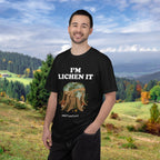 I'm Lichen It T-Shirt