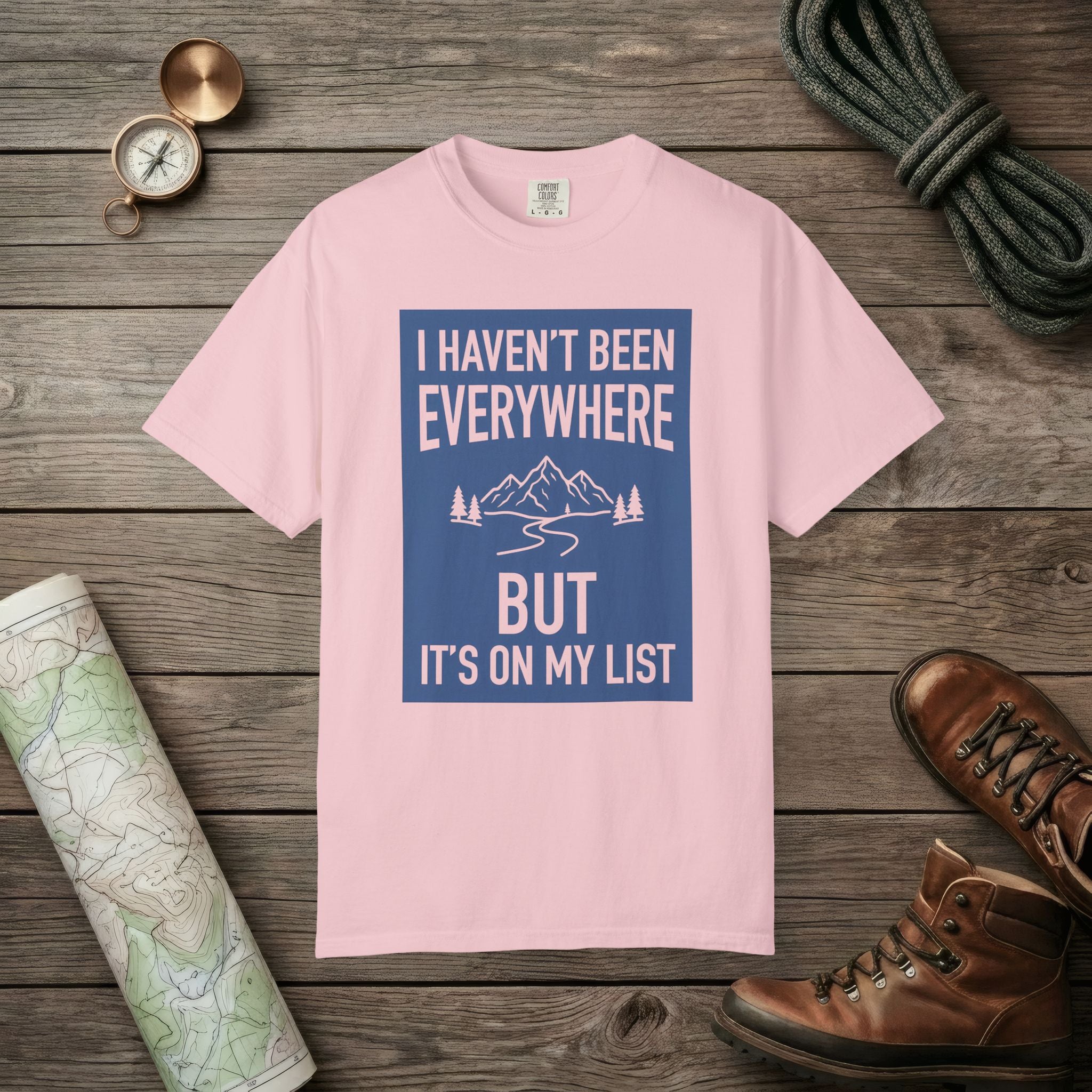 I Haven't Been to Everywhere T-Shirt