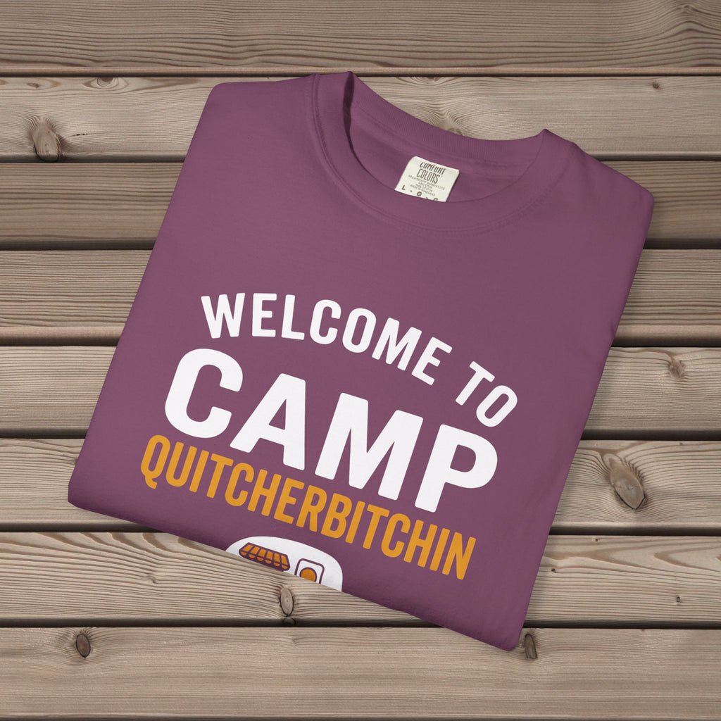 Camp Quitcherbitchin T-Shirt