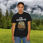 I'm Lichen It T-Shirt