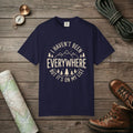 I Haven't Been to Everywhere T-Shirt