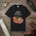 We'll Get There T-Shirt