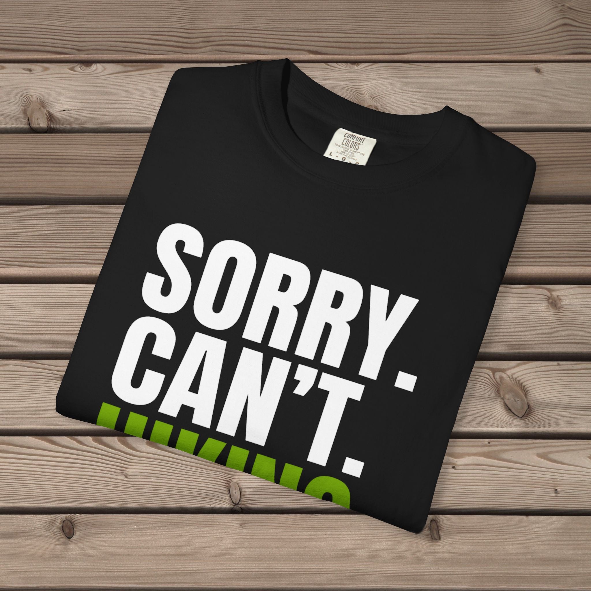 Sorry. Can't. Hiking. T-Shirt