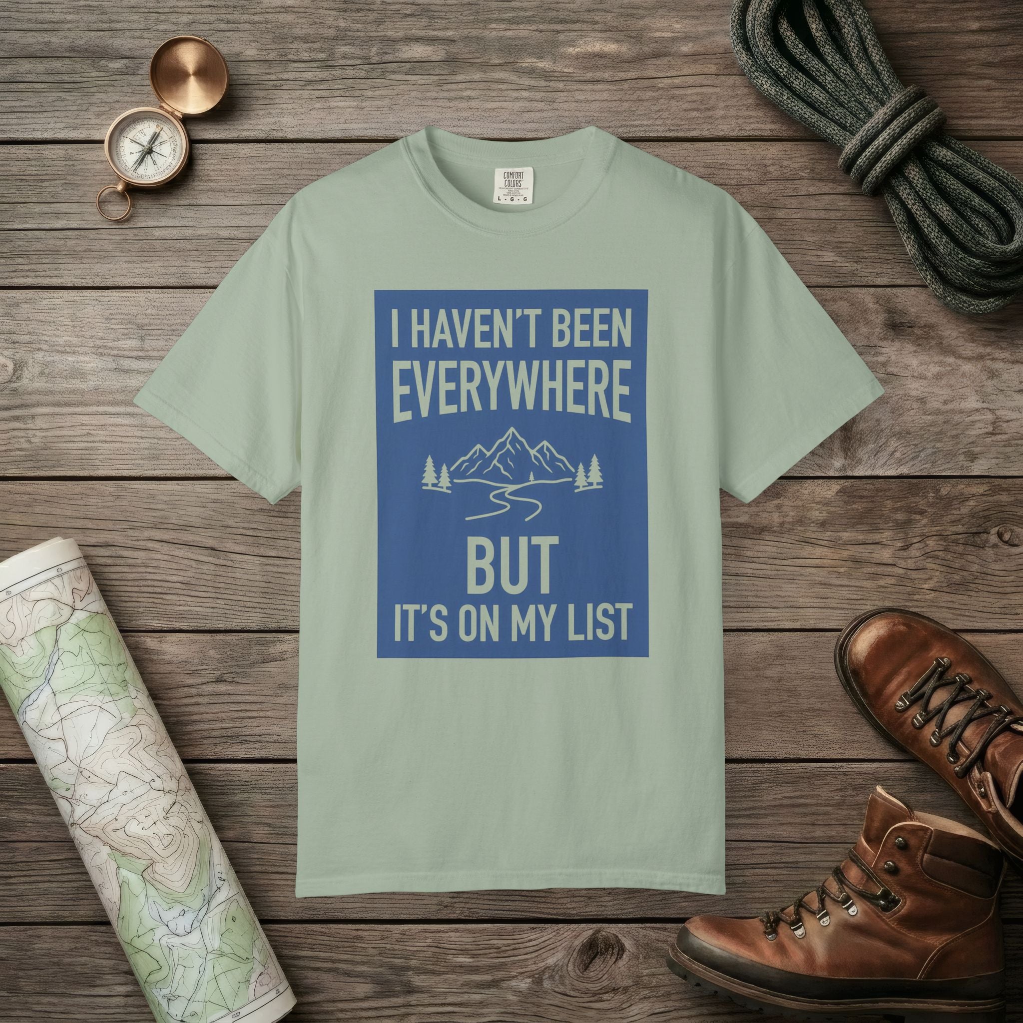 I Haven't Been to Everywhere T-Shirt
