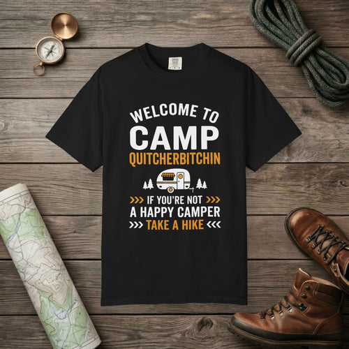 Camp Quitcherbitchin T-Shirt