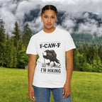 F-Caw-F I'm Hiking T-Shirt