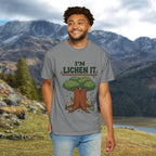 I'm Lichen It T-Shirt