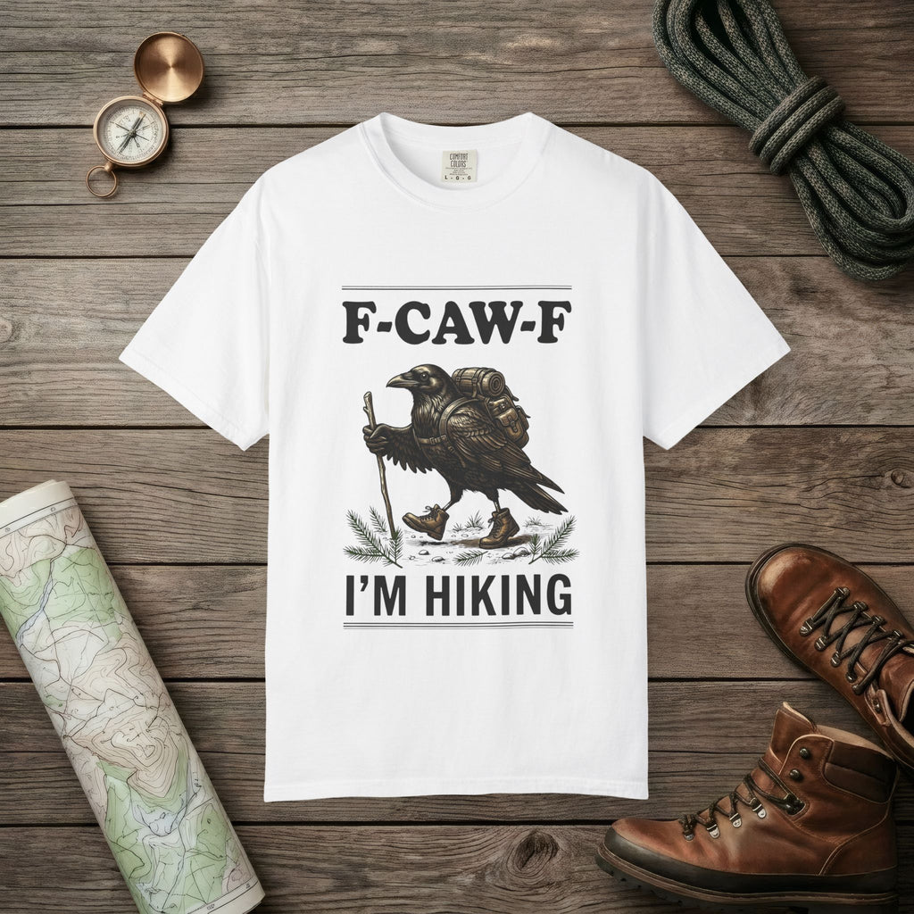 F-Caw-F I'm Hiking T-Shirt