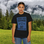 I Haven't Been to Everywhere T-Shirt