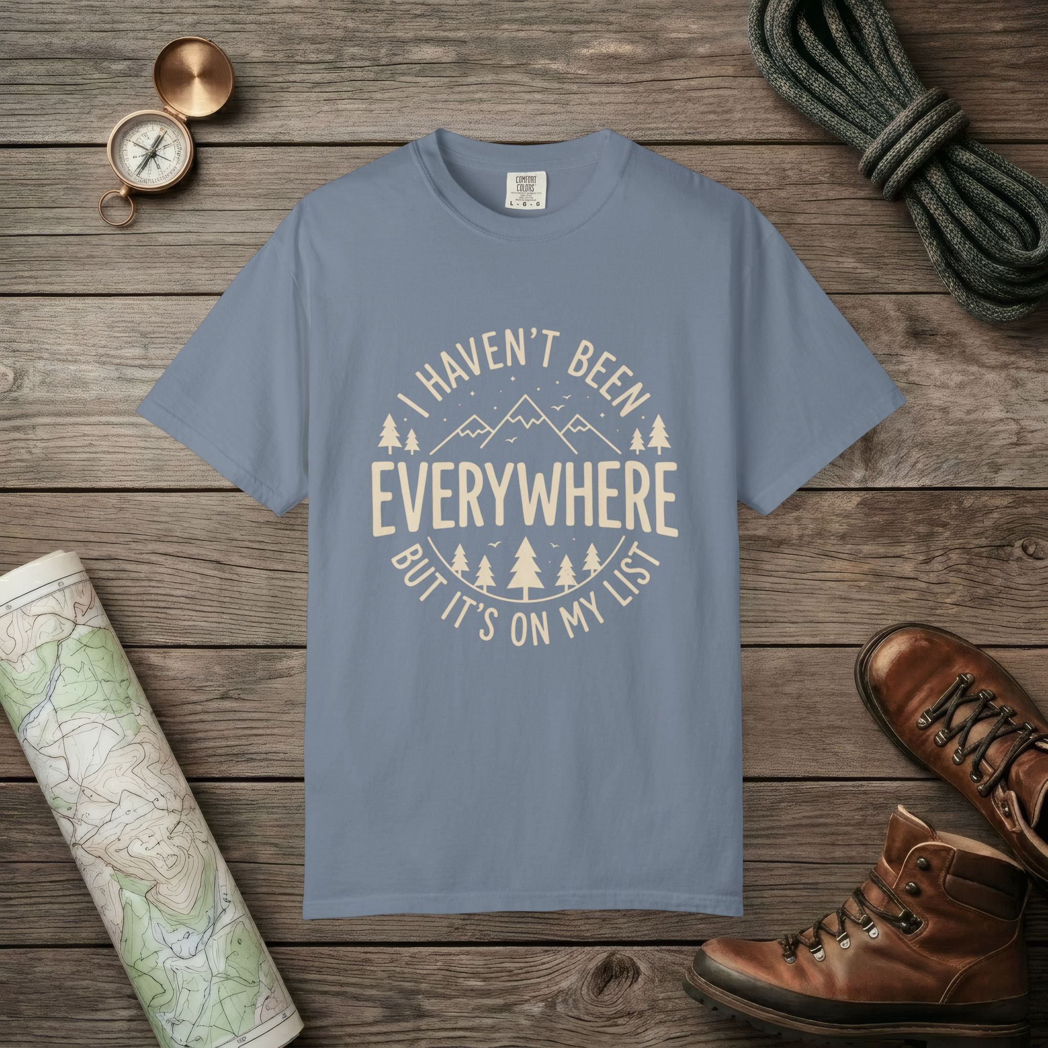 I Haven't Been to Everywhere T-Shirt
