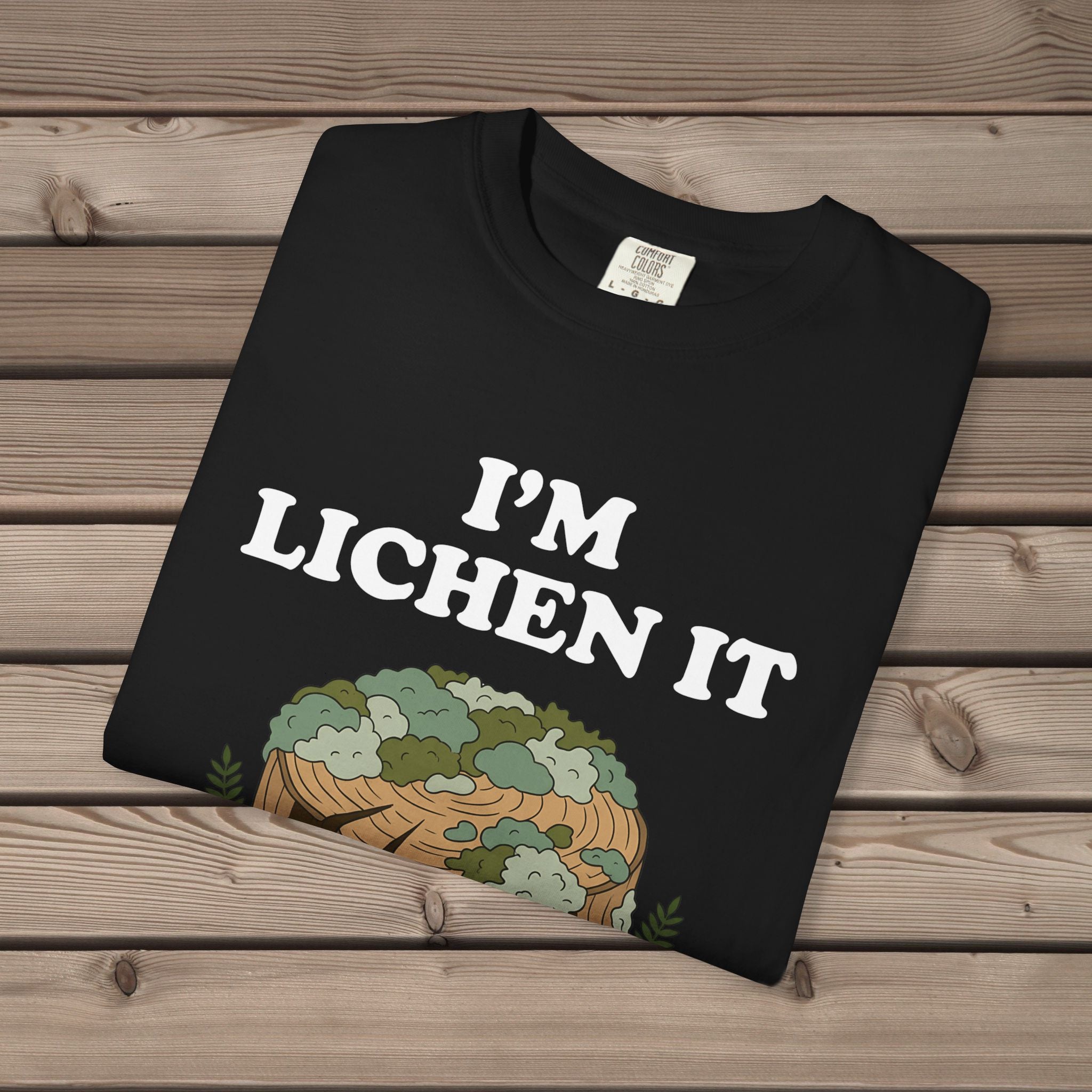 I'm Lichen It T-Shirt