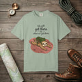 We'll Get There T-Shirt