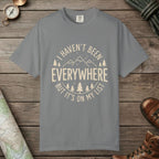I Haven't Been to Everywhere T-Shirt