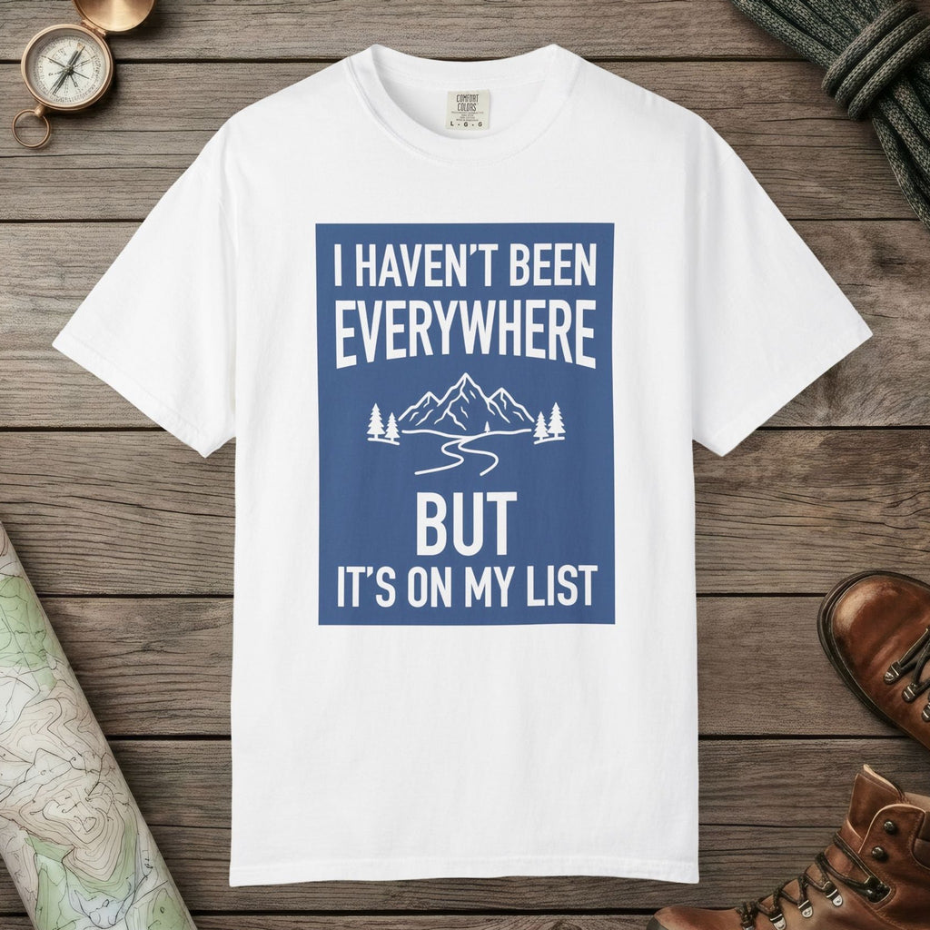 White color unisex graphic t-shirt with "I Haven't Been to Everywhere" design
