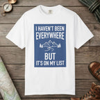 White color unisex graphic t-shirt with "I Haven't Been to Everywhere" design