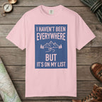 I Haven't Been to Everywhere T-Shirt